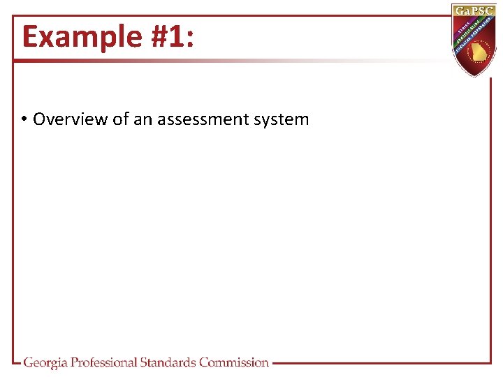 Example #1: • Overview of an assessment system 