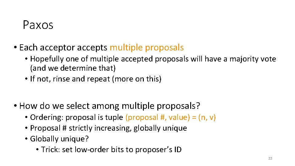 Paxos • Each acceptor accepts multiple proposals • Hopefully one of multiple accepted proposals