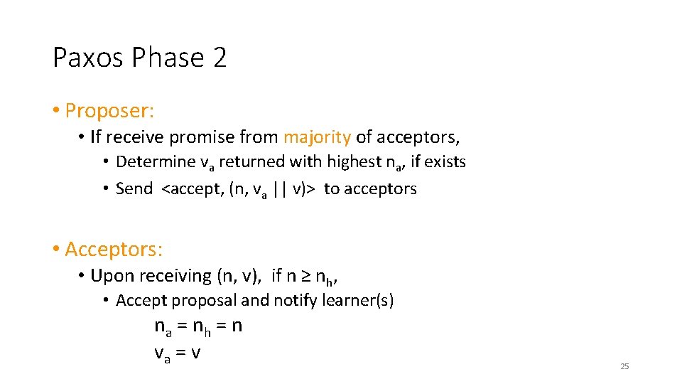 Paxos Phase 2 • Proposer: • If receive promise from majority of acceptors, •