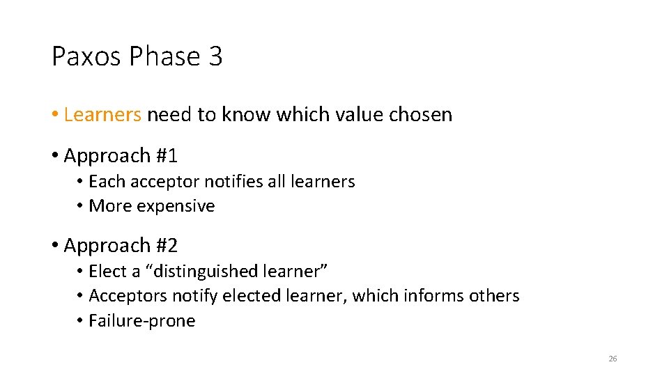 Paxos Phase 3 • Learners need to know which value chosen • Approach #1