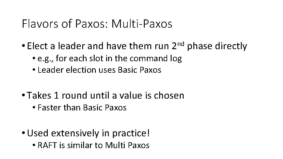 Flavors of Paxos: Multi-Paxos • Elect a leader and have them run 2 nd