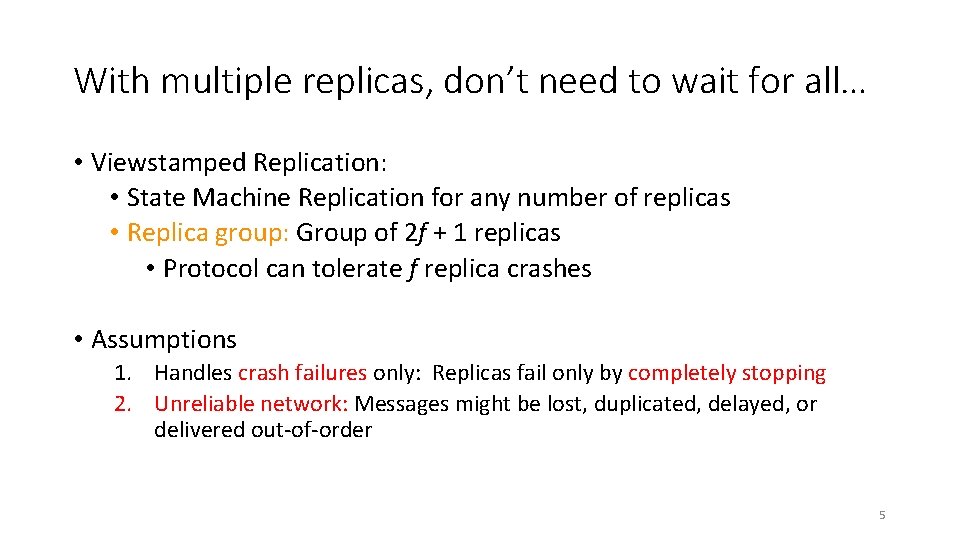 With multiple replicas, don’t need to wait for all… • Viewstamped Replication: • State