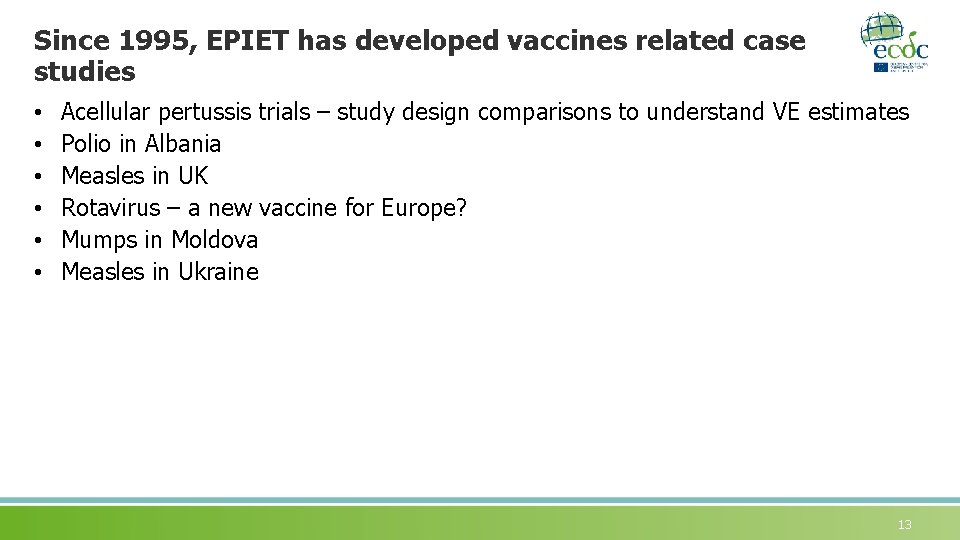 Since 1995, EPIET has developed vaccines related case studies • • • Acellular pertussis