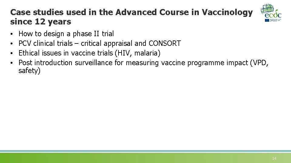 Case studies used in the Advanced Course in Vaccinology since 12 years • •