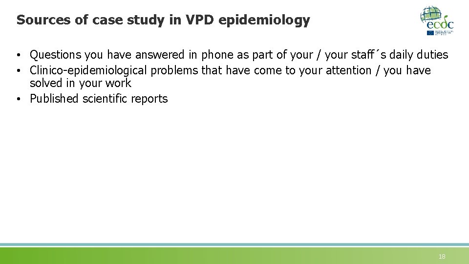 Sources of case study in VPD epidemiology • Questions you have answered in phone