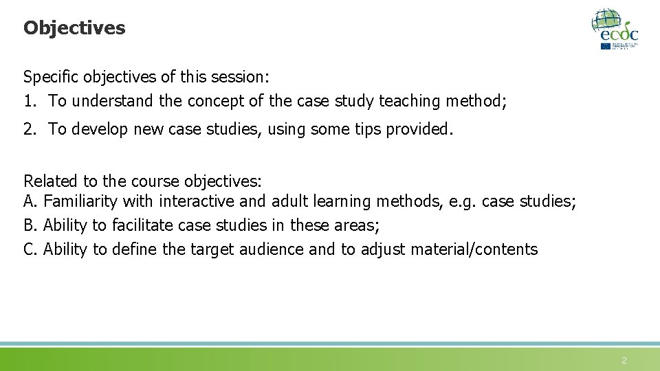 Objectives Specific objectives of this session: 1. To understand the concept of the case