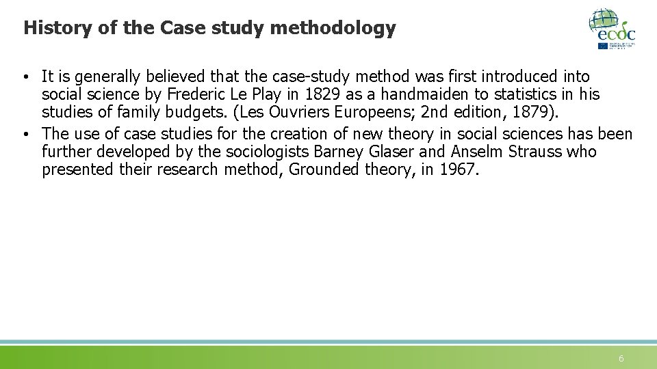 History of the Case study methodology • It is generally believed that the case-study