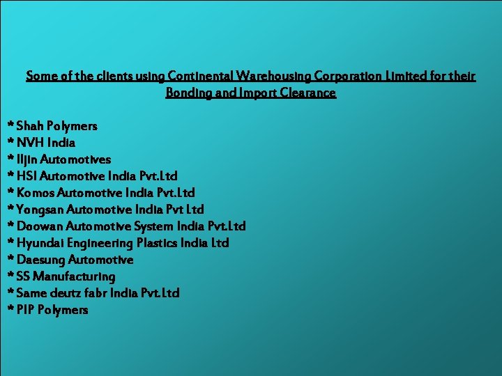 Some of the clients using Continental Warehousing Corporation Limited for their Bonding and Import