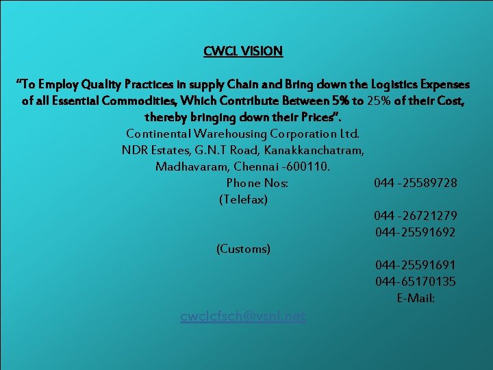 CWCL VISION “To Employ Quality Practices in supply Chain and Bring down the Logistics