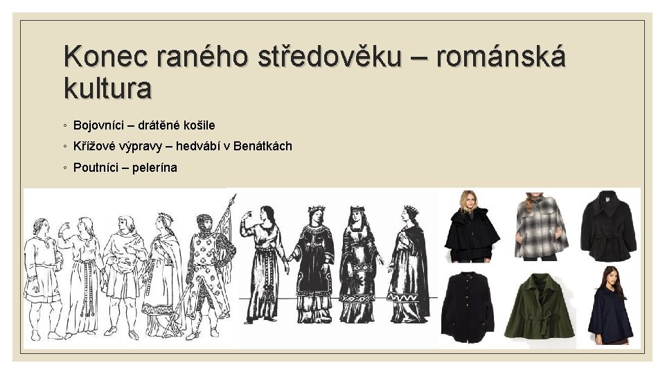 Konec raného středověku – románská kultura ◦ Bojovníci – drátěné košile ◦ Křížové výpravy