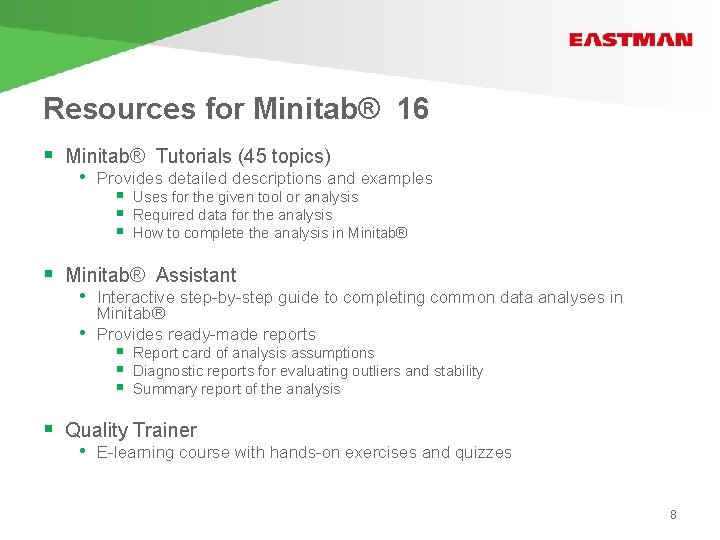 Resources for Minitab® 16 § § Minitab® Tutorials (45 topics) • § § §