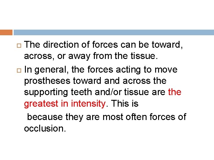 The direction of forces can be toward, across, or away from the tissue. In