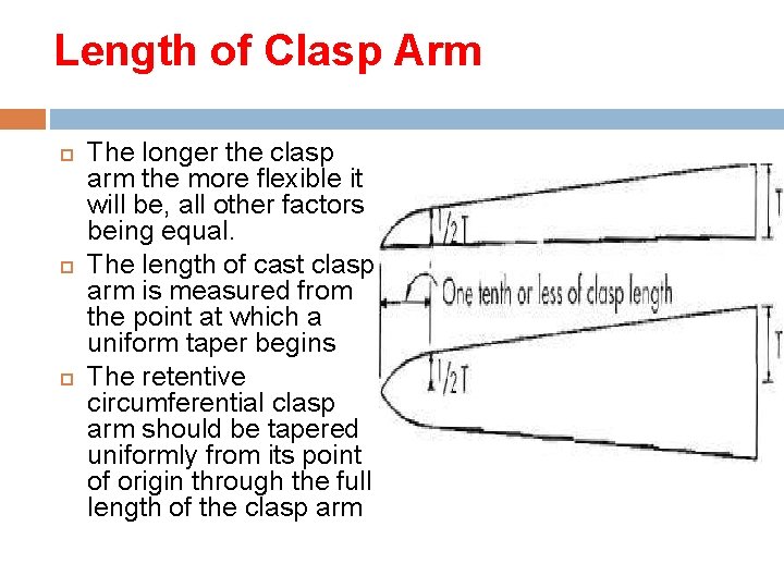 Length of Clasp Arm The longer the clasp arm the more flexible it will