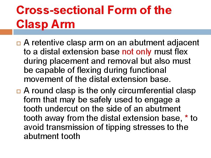 Cross-sectional Form of the Clasp Arm A retentive clasp arm on an abutment adjacent