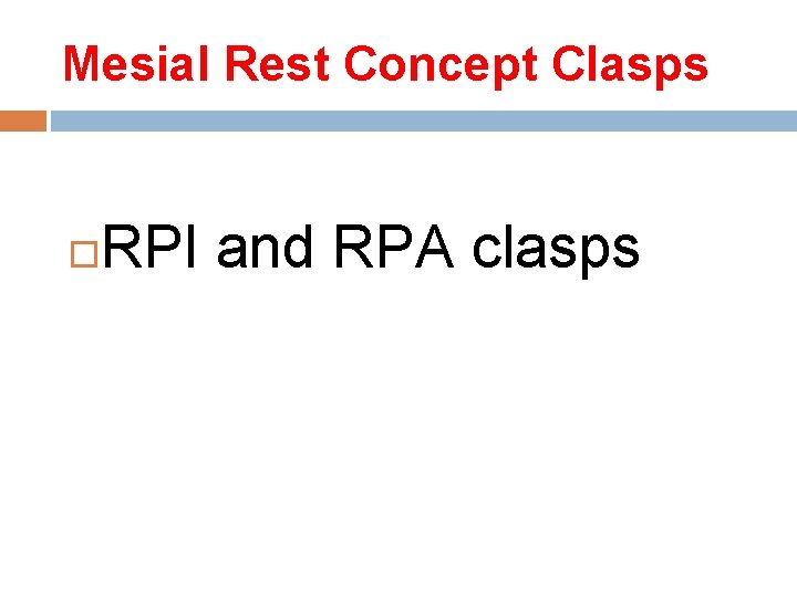 Mesial Rest Concept Clasps RPI and RPA clasps 