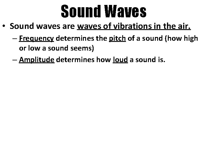 Sound Waves • Sound waves are waves of vibrations in the air. – Frequency