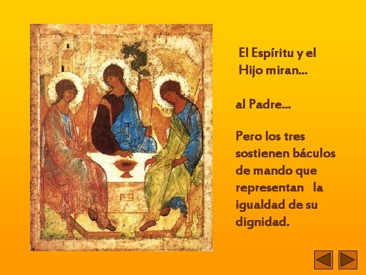 El Espíritu y el Hijo miran. . . al Padre. . . Pero los