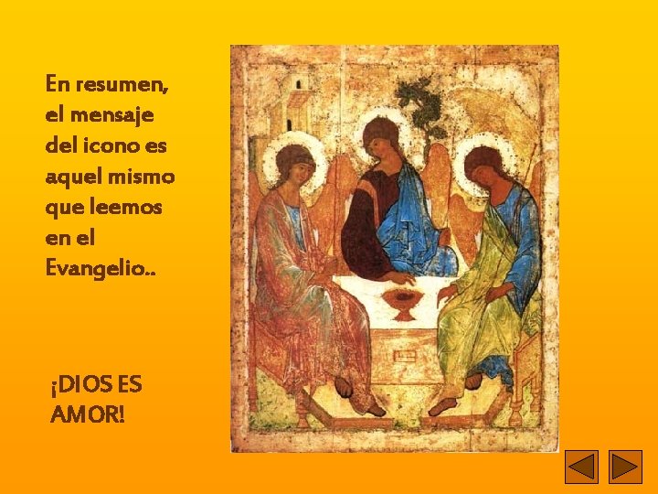 En resumen, el mensaje del icono es aquel mismo que leemos en el Evangelio.