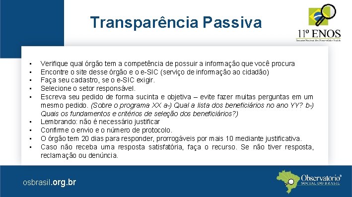 Transparência Passiva • • • Verifique qual órgão tem a competência de possuir a