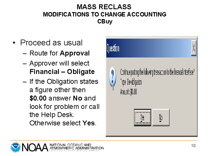 MASS RECLASS MODIFICATIONS TO CHANGE ACCOUNTING CBuy • Proceed as usual – Route for MASS RECLASS MODIFICATIONS TO CHANGE ACCOUNTING CBuy • Proceed as usual – Route for