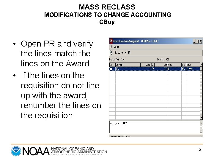 MASS RECLASS MODIFICATIONS TO CHANGE ACCOUNTING CBuy • Open PR and verify the lines MASS RECLASS MODIFICATIONS TO CHANGE ACCOUNTING CBuy • Open PR and verify the lines
