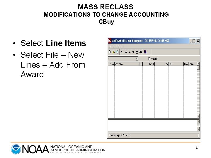MASS RECLASS MODIFICATIONS TO CHANGE ACCOUNTING CBuy • Select Line Items • Select File MASS RECLASS MODIFICATIONS TO CHANGE ACCOUNTING CBuy • Select Line Items • Select File