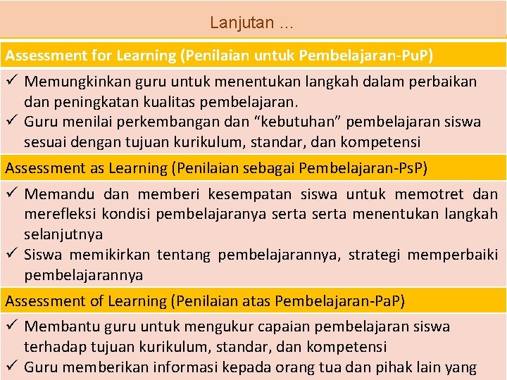 Lanjutan … Assessment for Learning (Penilaian untuk Pembelajaran-Pu. P) ü Memungkinkan guru untuk menentukan