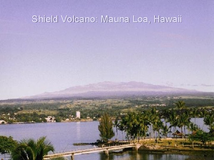 Shield Volcano: Mauna Loa, Hawaii 