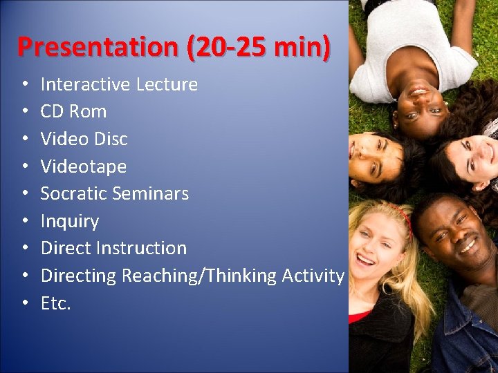 Presentation (20 -25 min) • • • Interactive Lecture CD Rom Video Disc Videotape