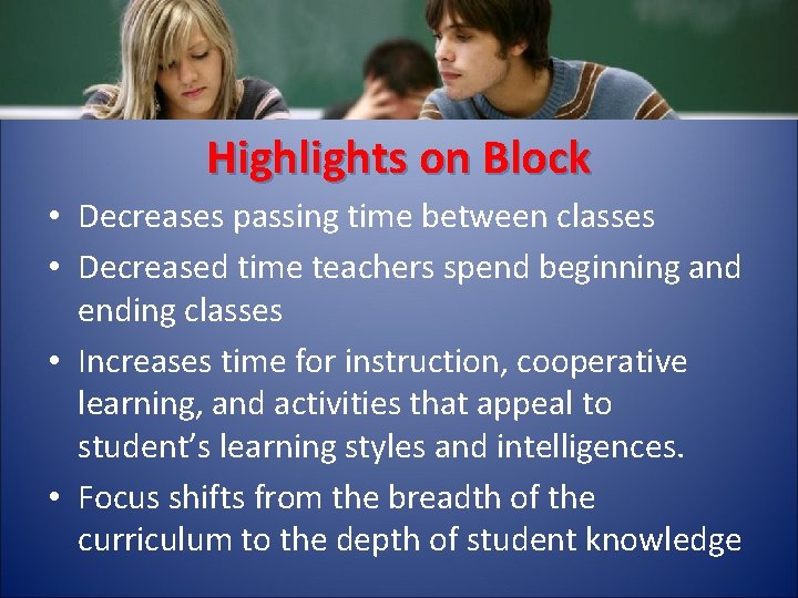 Highlights on Block • Decreases passing time between classes • Decreased time teachers spend