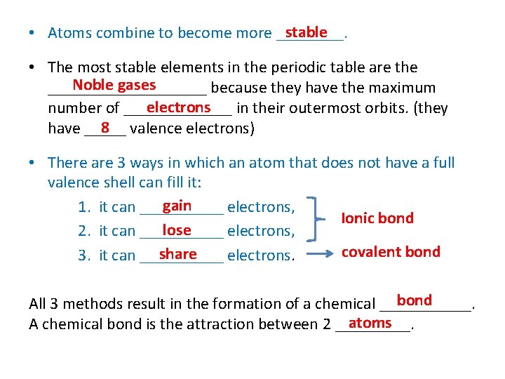 stable • Atoms combine to become more ____. • The most stable elements in