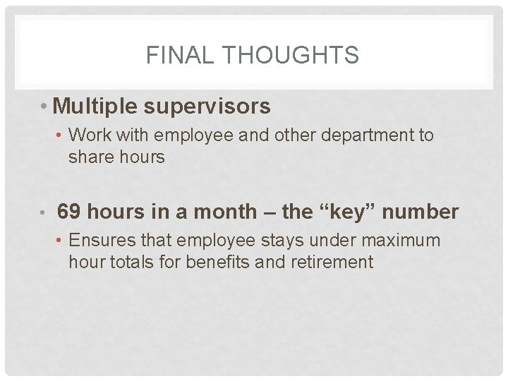 FINAL THOUGHTS • Multiple supervisors • Work with employee and other department to share