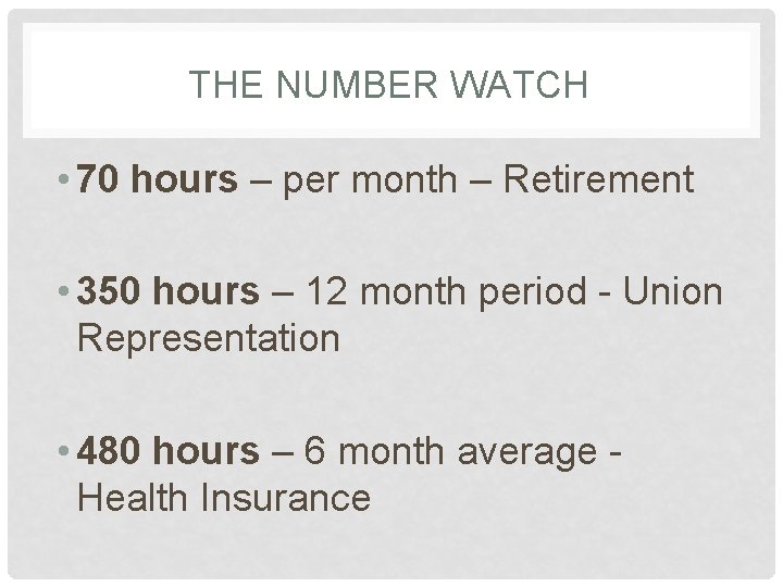 THE NUMBER WATCH • 70 hours – per month – Retirement • 350 hours