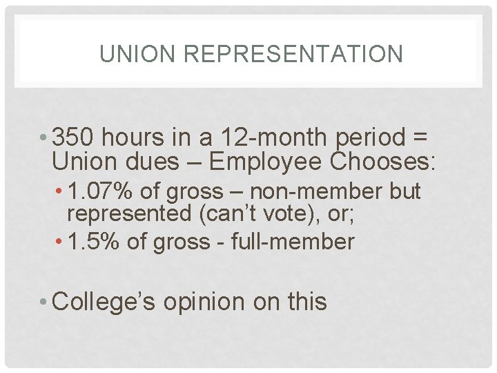 UNION REPRESENTATION • 350 hours in a 12 -month period = Union dues –
