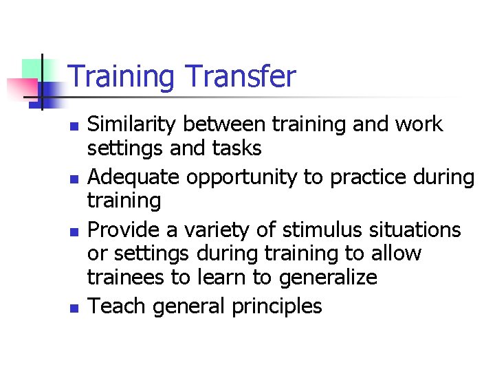 Training Transfer n n Similarity between training and work settings and tasks Adequate opportunity