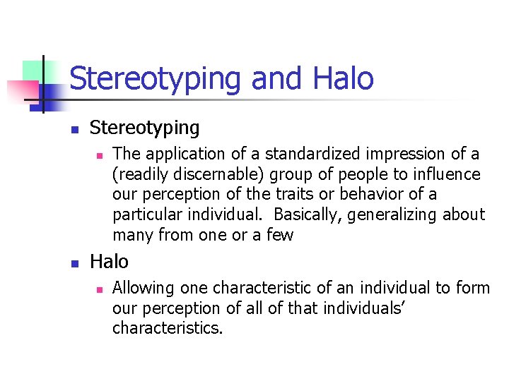 Stereotyping and Halo n Stereotyping n n The application of a standardized impression of