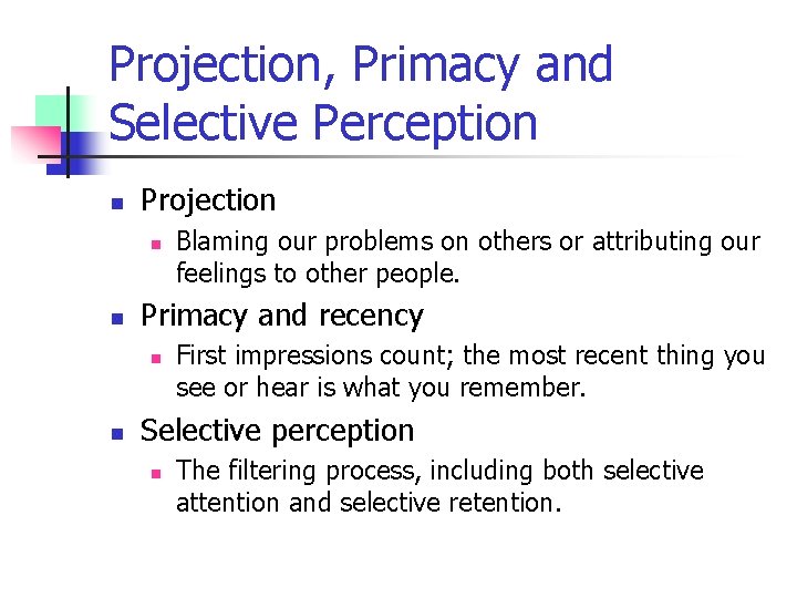 Projection, Primacy and Selective Perception n Projection n n Primacy and recency n n