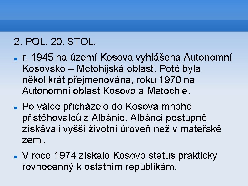 2. POL. 20. STOL. r. 1945 na území Kosova vyhlášena Autonomní Kosovsko – Metohijská