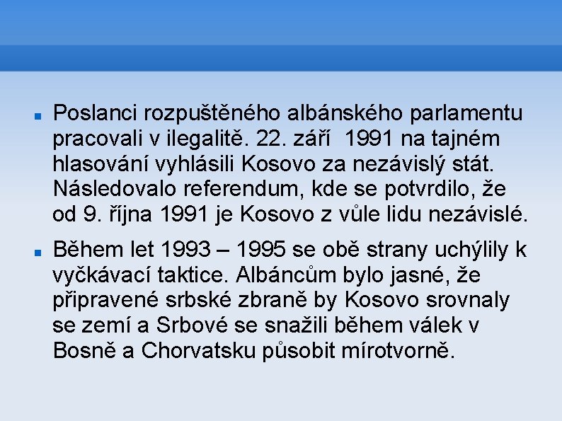  Poslanci rozpuštěného albánského parlamentu pracovali v ilegalitě. 22. září 1991 na tajném hlasování