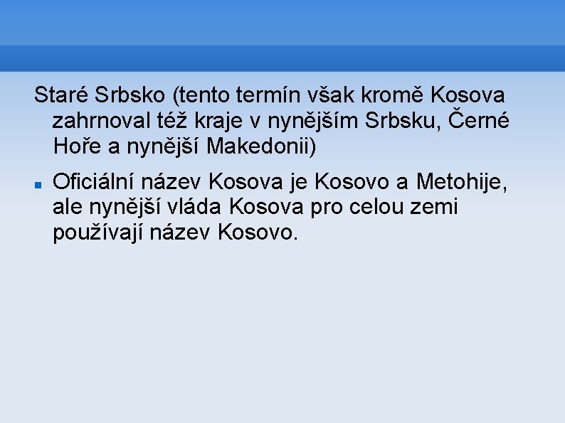 Staré Srbsko (tento termín však kromě Kosova zahrnoval též kraje v nynějším Srbsku, Černé