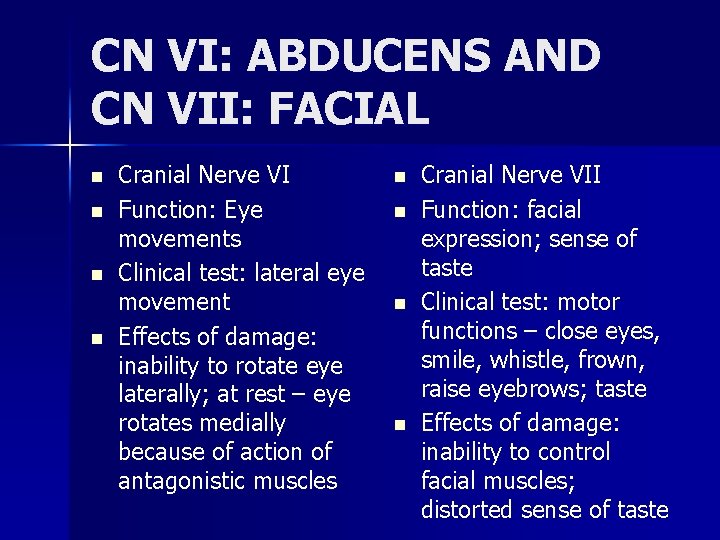 CN VI: ABDUCENS AND CN VII: FACIAL n n Cranial Nerve VI Function: Eye