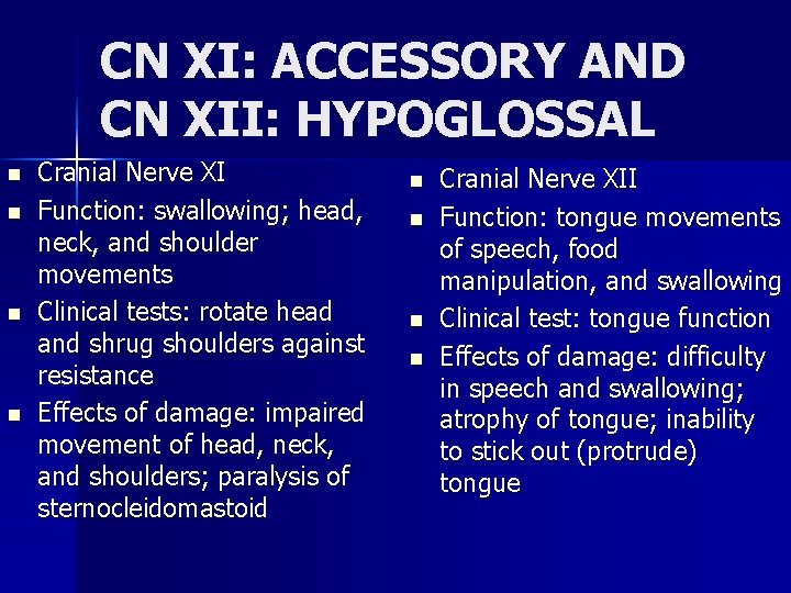 CN XI: ACCESSORY AND CN XII: HYPOGLOSSAL n n Cranial Nerve XI Function: swallowing;