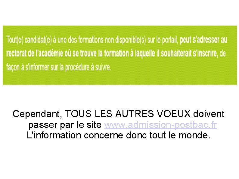 Cependant, TOUS LES AUTRES VOEUX doivent passer par le site www. admission-postbac. fr L'information