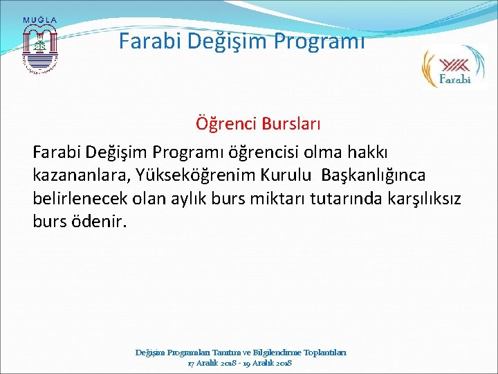 Farabi Değişim Programı Öğrenci Bursları Farabi Değişim Programı öğrencisi olma hakkı kazananlara, Yükseköğrenim Kurulu