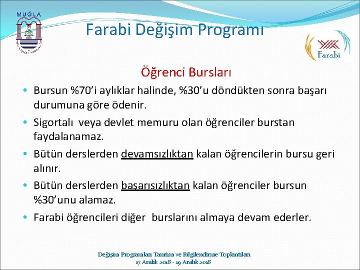 Farabi Değişim Programı Öğrenci Bursları • Bursun %70’i aylıklar halinde, %30’u döndükten sonra başarı