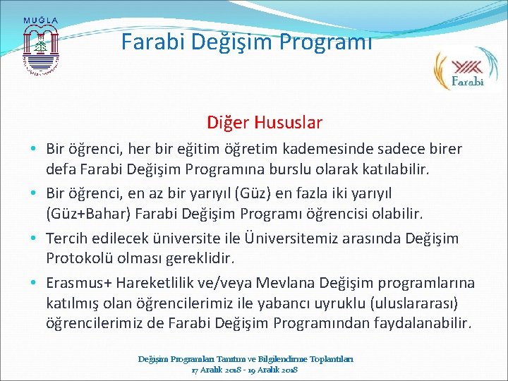 Farabi Değişim Programı Diğer Hususlar • Bir öğrenci, her bir eğitim öğretim kademesinde sadece