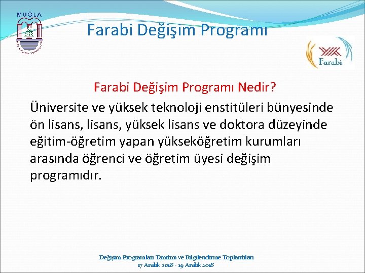 Farabi Değişim Programı Nedir? Üniversite ve yüksek teknoloji enstitüleri bünyesinde ön lisans, yüksek lisans