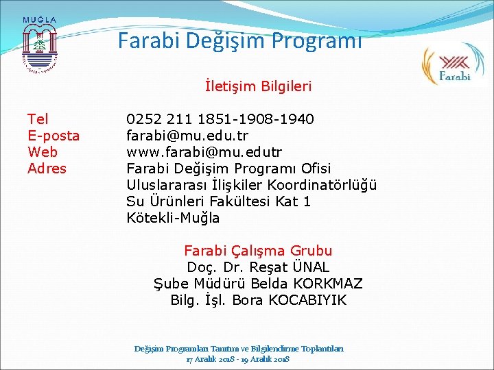 Farabi Değişim Programı İletişim Bilgileri Tel E-posta Web Adres 0252 211 1851 -1908 -1940