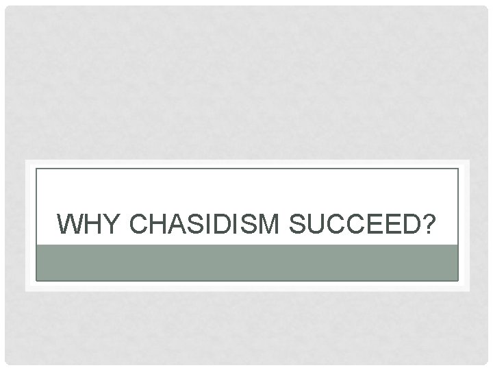 WHY CHASIDISM SUCCEED? 