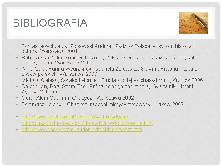 BIBLIOGRAFIA • Tomaszewski Jerzy, Żbikowski Andrzej, Żydzi w Polsce leksykon, historia i kultura, Warszawa